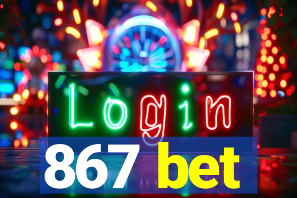 867 bet